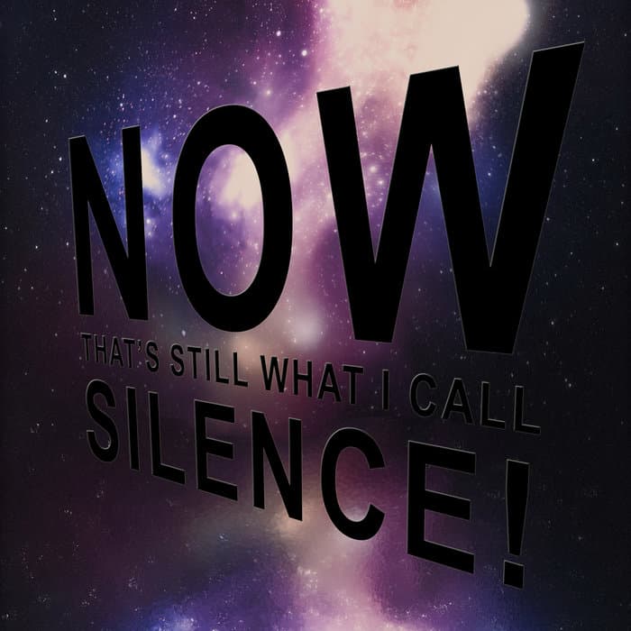 Now That's Still What I Call Silence