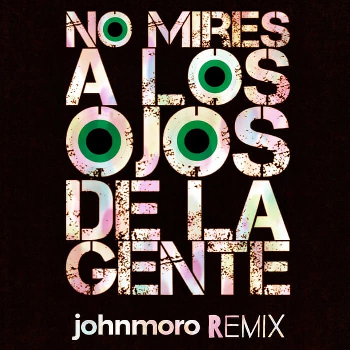 No Mires A Los Ojos De La Gente (johnmoro Remix)