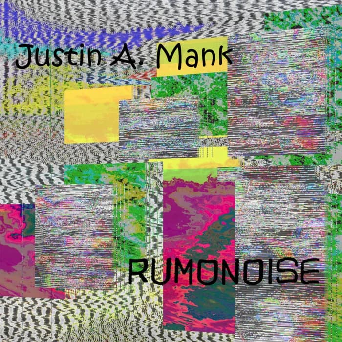 Justin A. Mank / Rumonoise