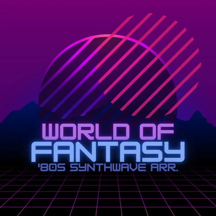 World of Fantasy ('80s Synthwave arr.)