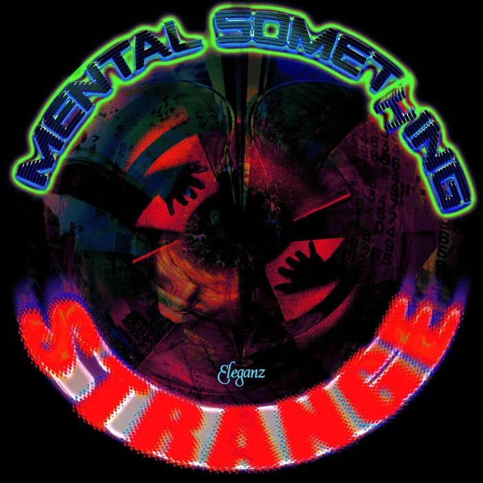 MENTAL SOMEThING STRANGE