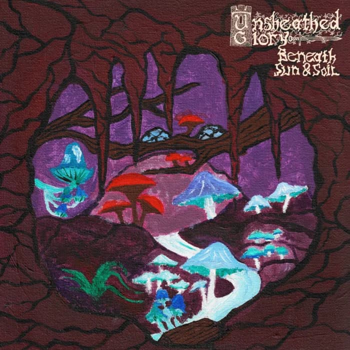 Unsheathed Glory - Beneath Sun & Soil