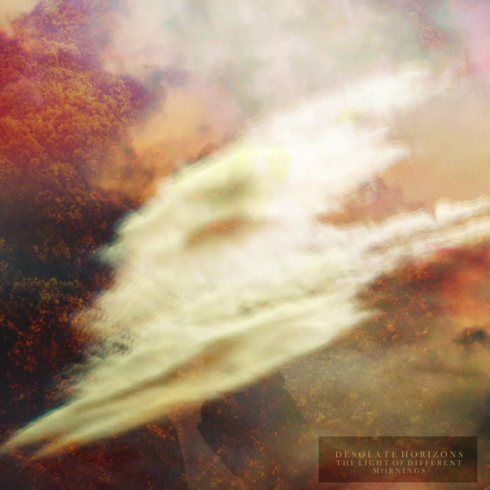 The Light of Different Mornings by Desolate Horizons
