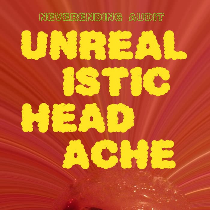 Unrealistic Headache