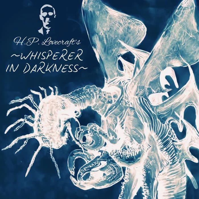 H.P. Lovecraft’s ~WHISPERER IN DARKNESS~
