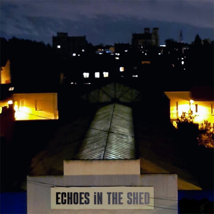 Echoes in the Shed