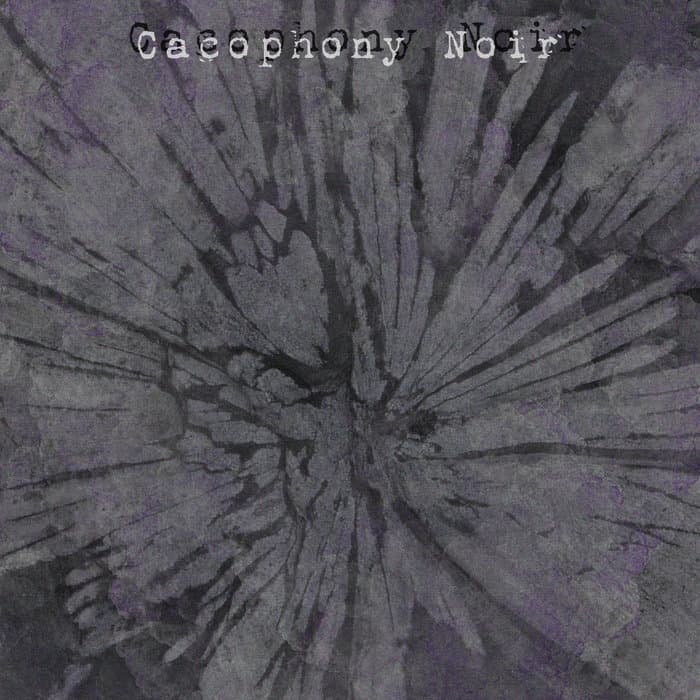 Cacophony Noir