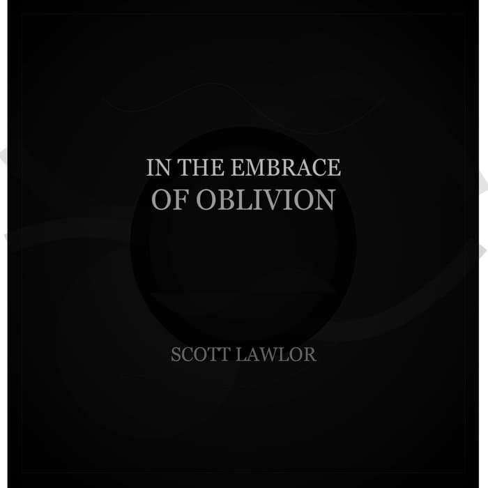 In the Embrace of Oblivion