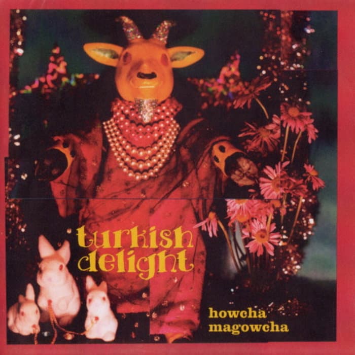Turkish Delight - Howcha Magowcha