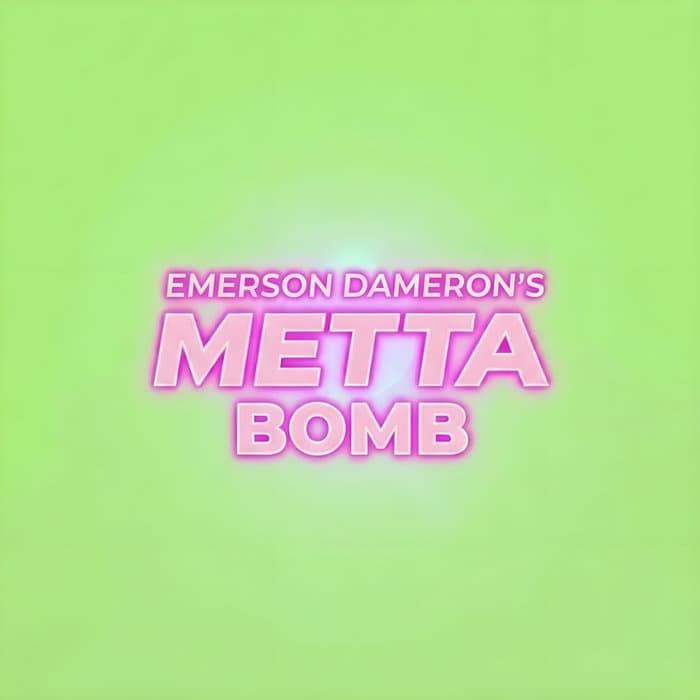 Metta Bomb