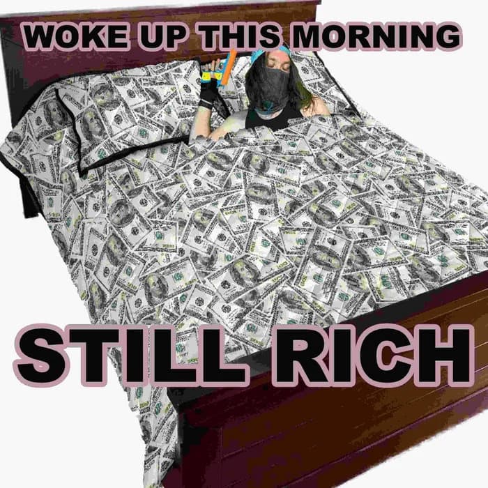 Woke Up This Morning Still Rich