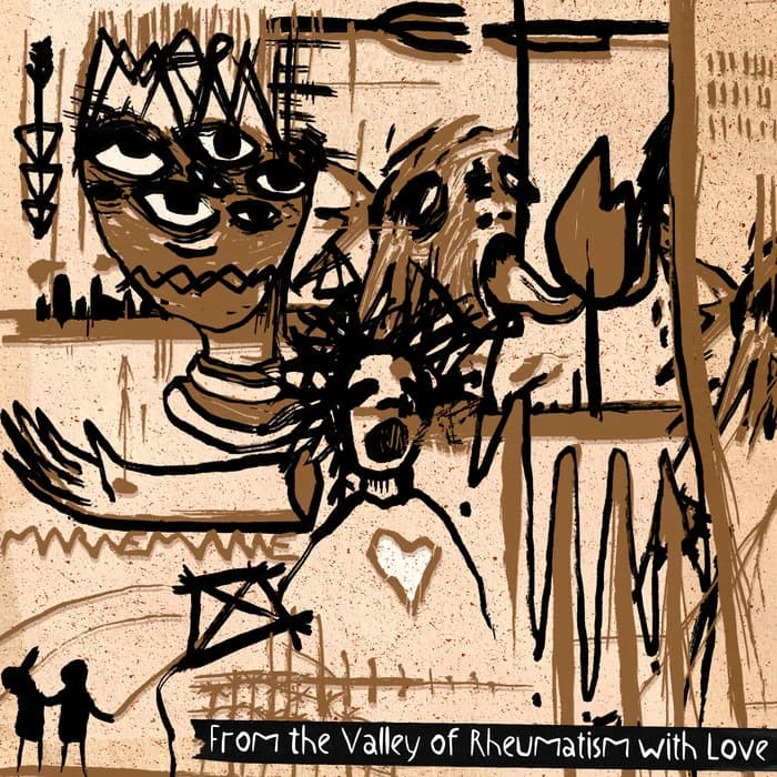 From the Valley of Rheumatism with Love