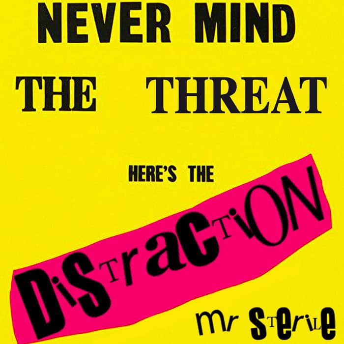 mr sterile[solo] - Never Mind the Threat, Here's the Distraction