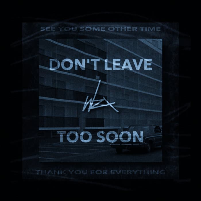 Don't Leave Too Soon