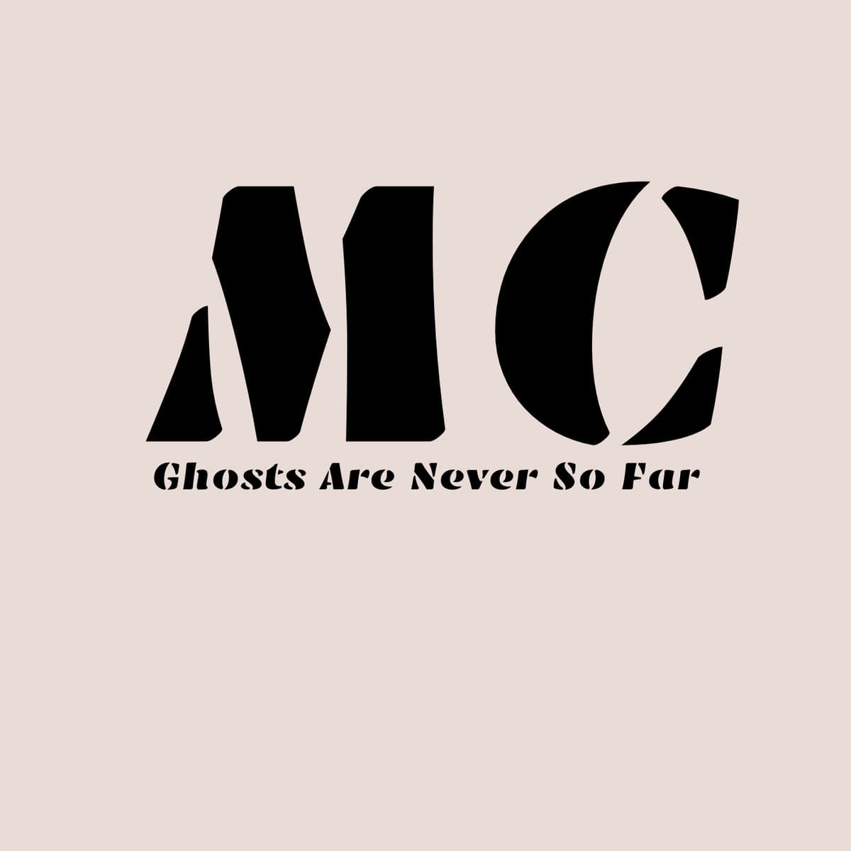 Ghosts Are Never So Far