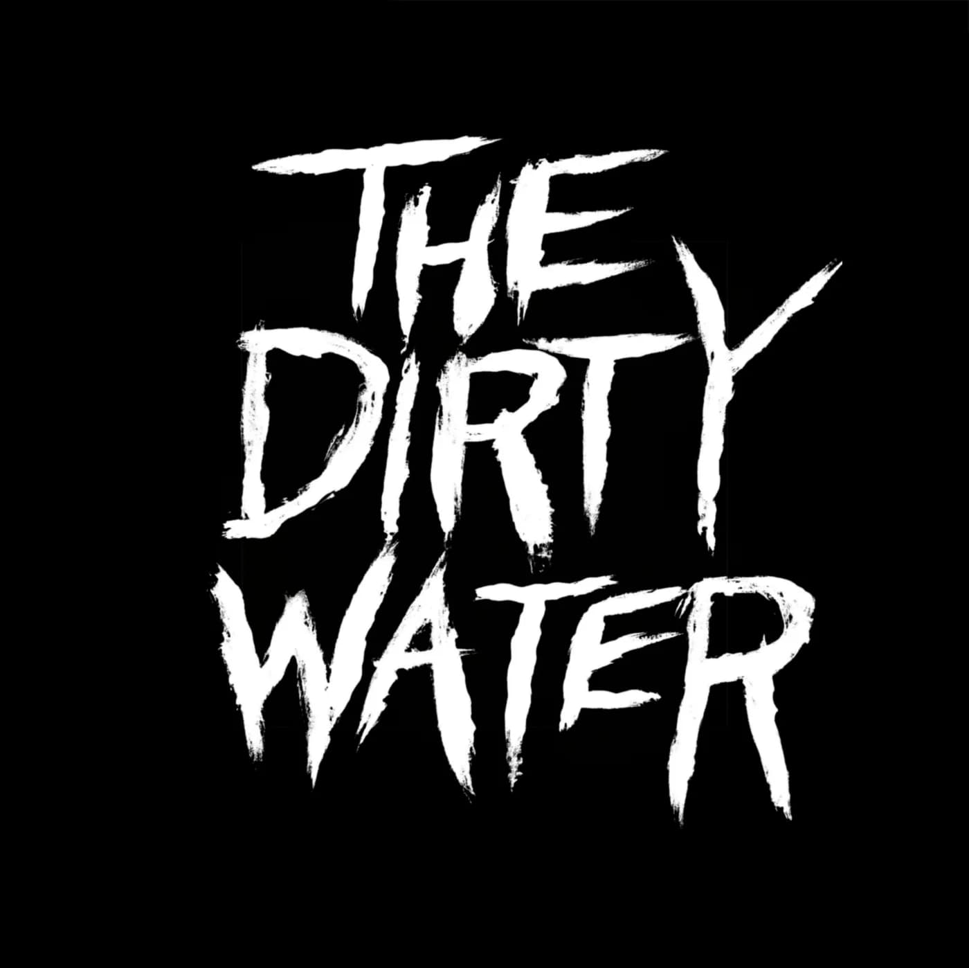 The Dirty Water