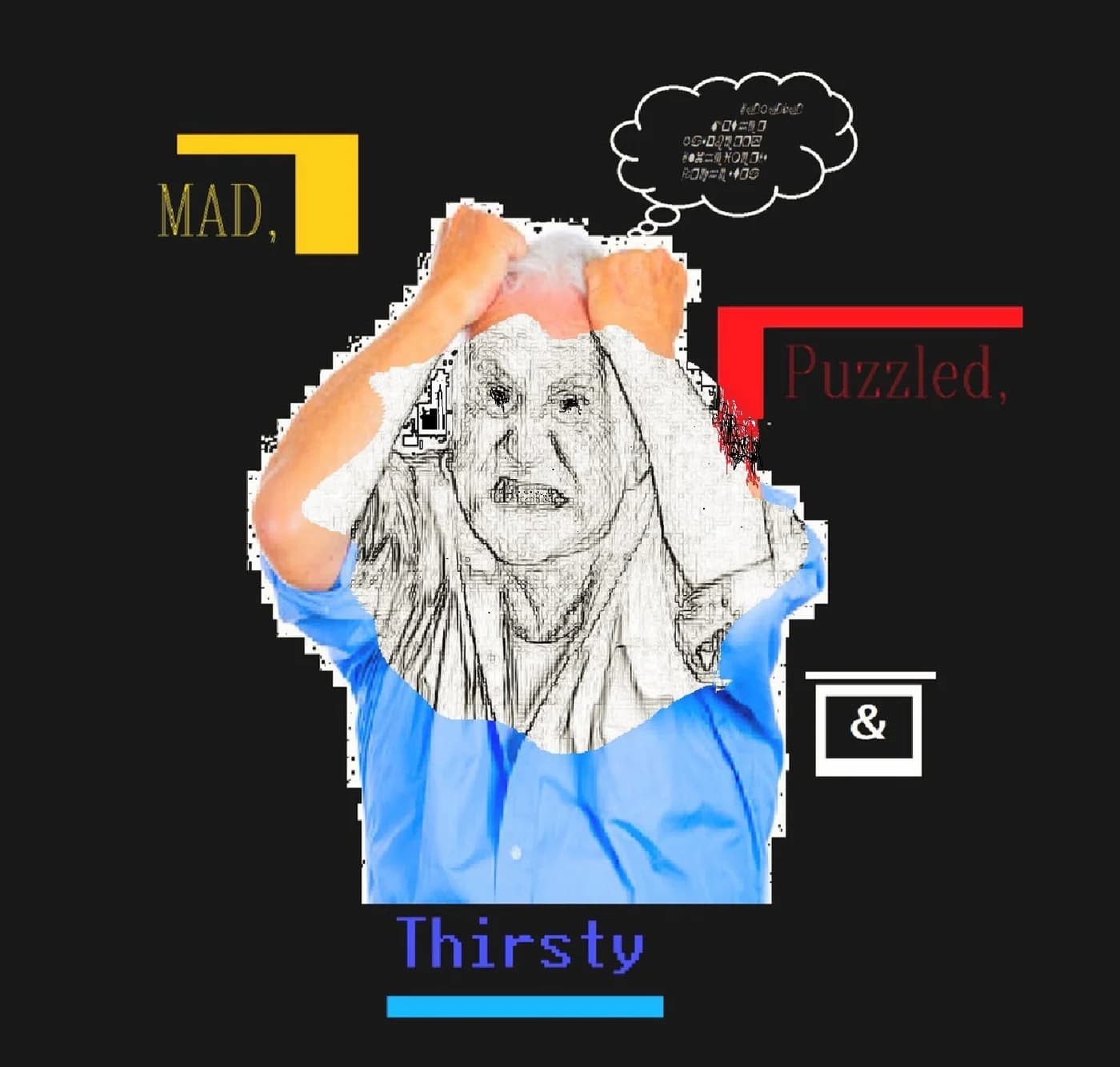 Mad, Puzzled & Thirsty
