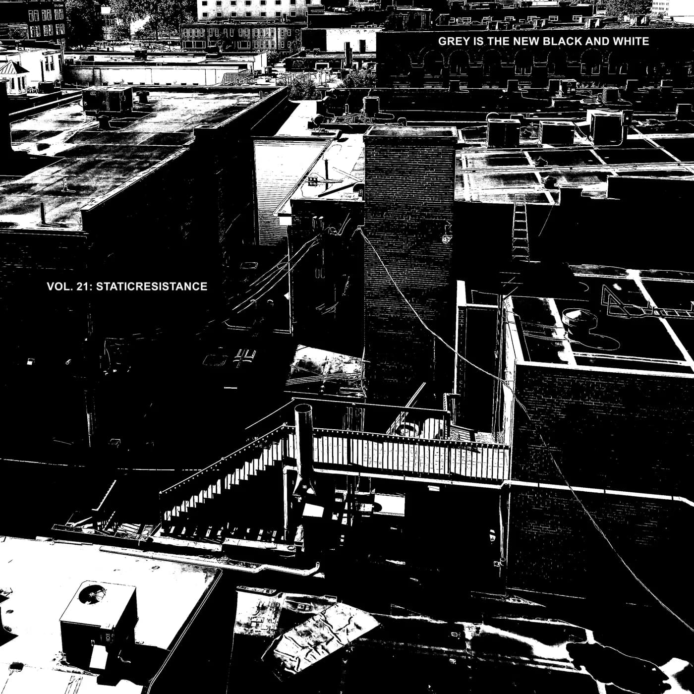 Grey Is The New Black And White - Vol. 21: Staticresistance