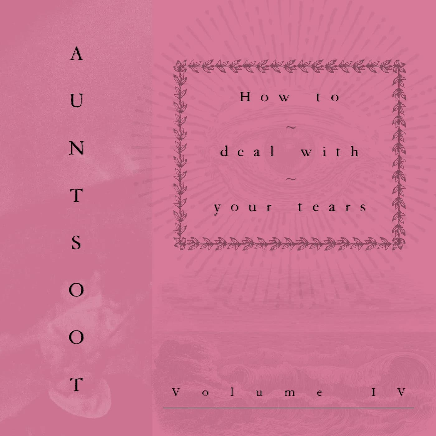 How to deal with your tears IV